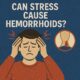 Illustration asking Can Stress Cause Hemorrhoids with a stressed man and hemorrhoid anatomy on a blue background.